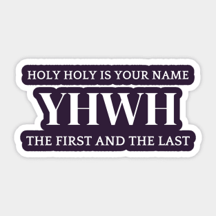 Holy holy is your name YHWH Sticker